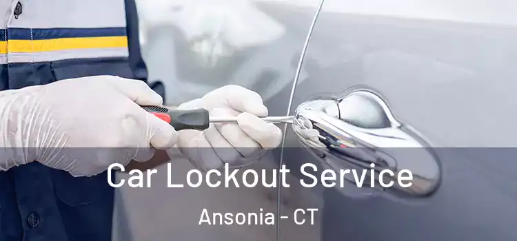  Car Lockout Service Ansonia - CT