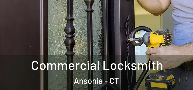  Commercial Locksmith Ansonia - CT