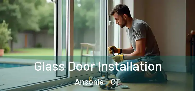 Glass Door Installation Ansonia - CT