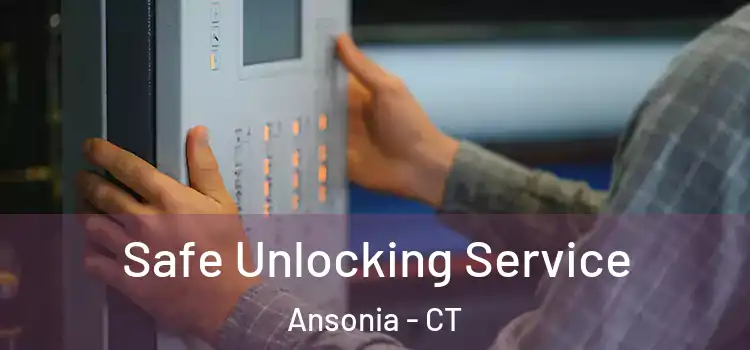 Safe Unlocking Service Ansonia - CT