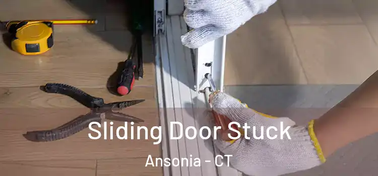 Sliding Door Stuck Ansonia - CT